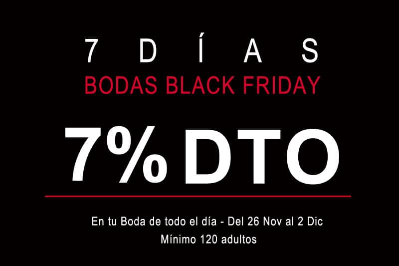 Black Friday Bodas.7% DTO durante 7 días